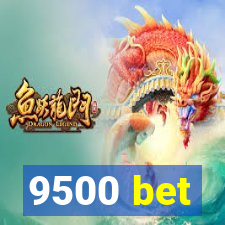 9500 bet